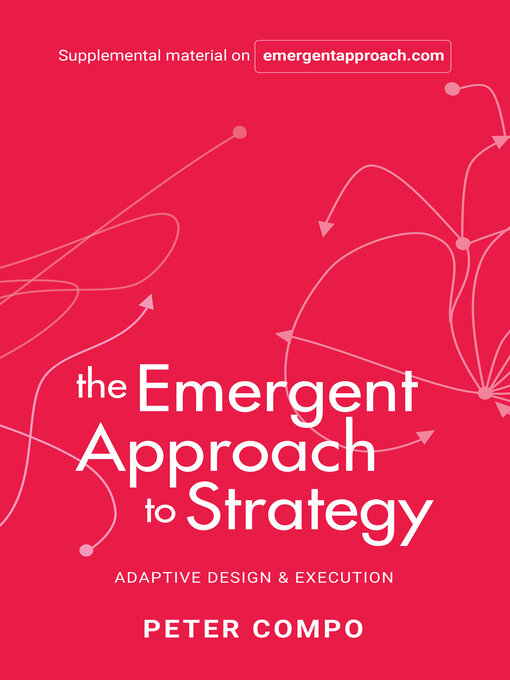 Title details for The Emergent Approach to Strategy by Peter Compo - Available